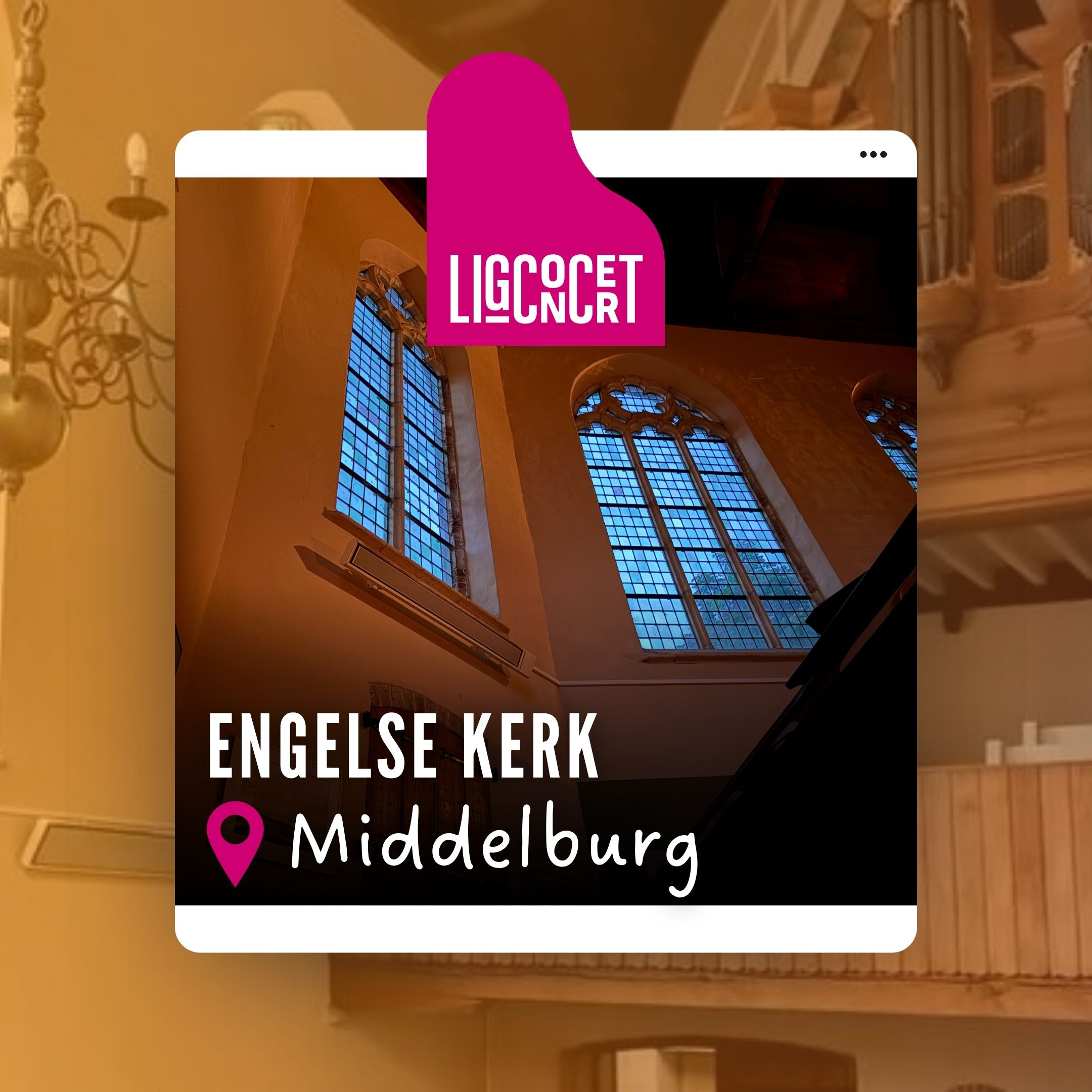 Engelse Kerk Middelburg - Ligconcert®