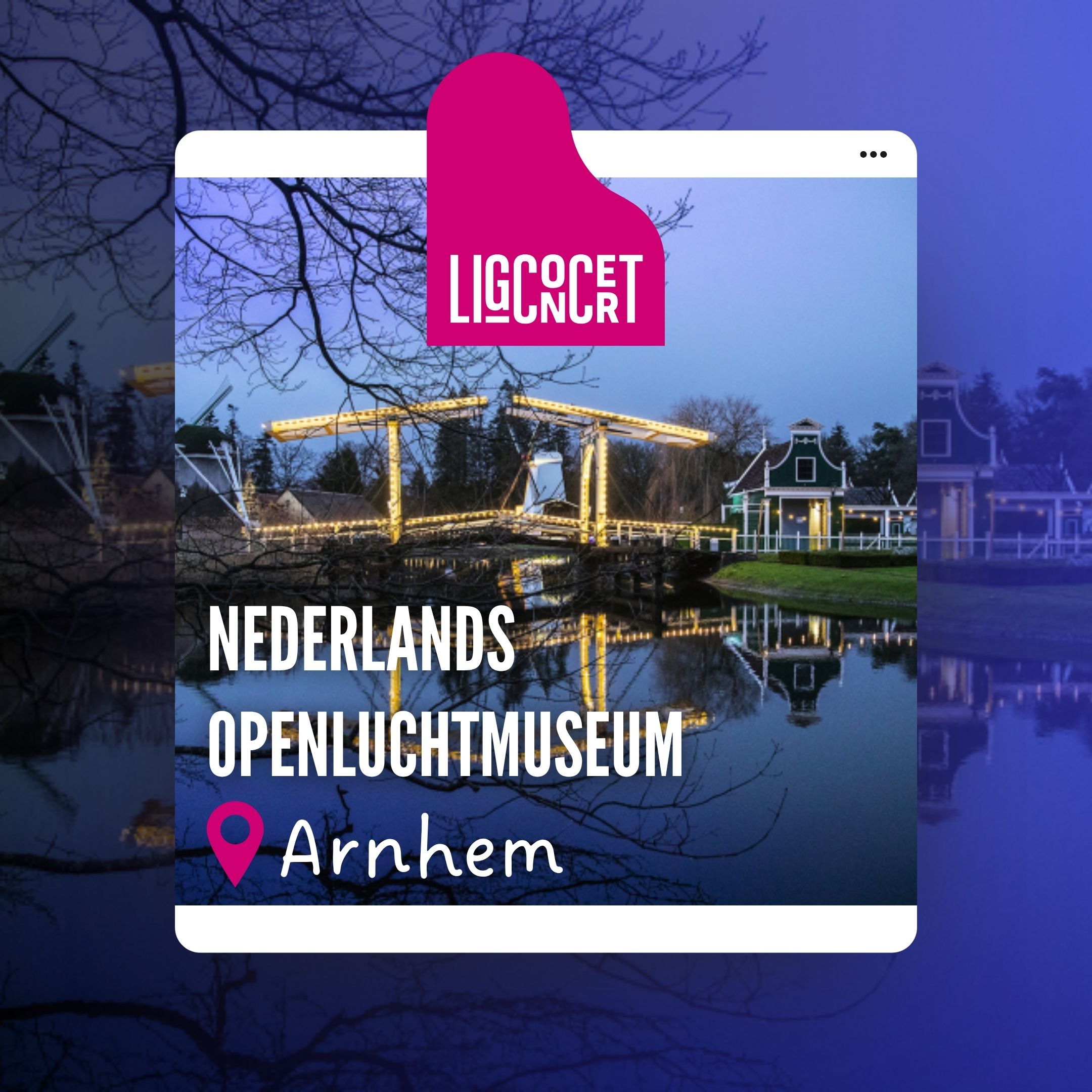 Openluchtmuseum Arnhem – Ligconcert®