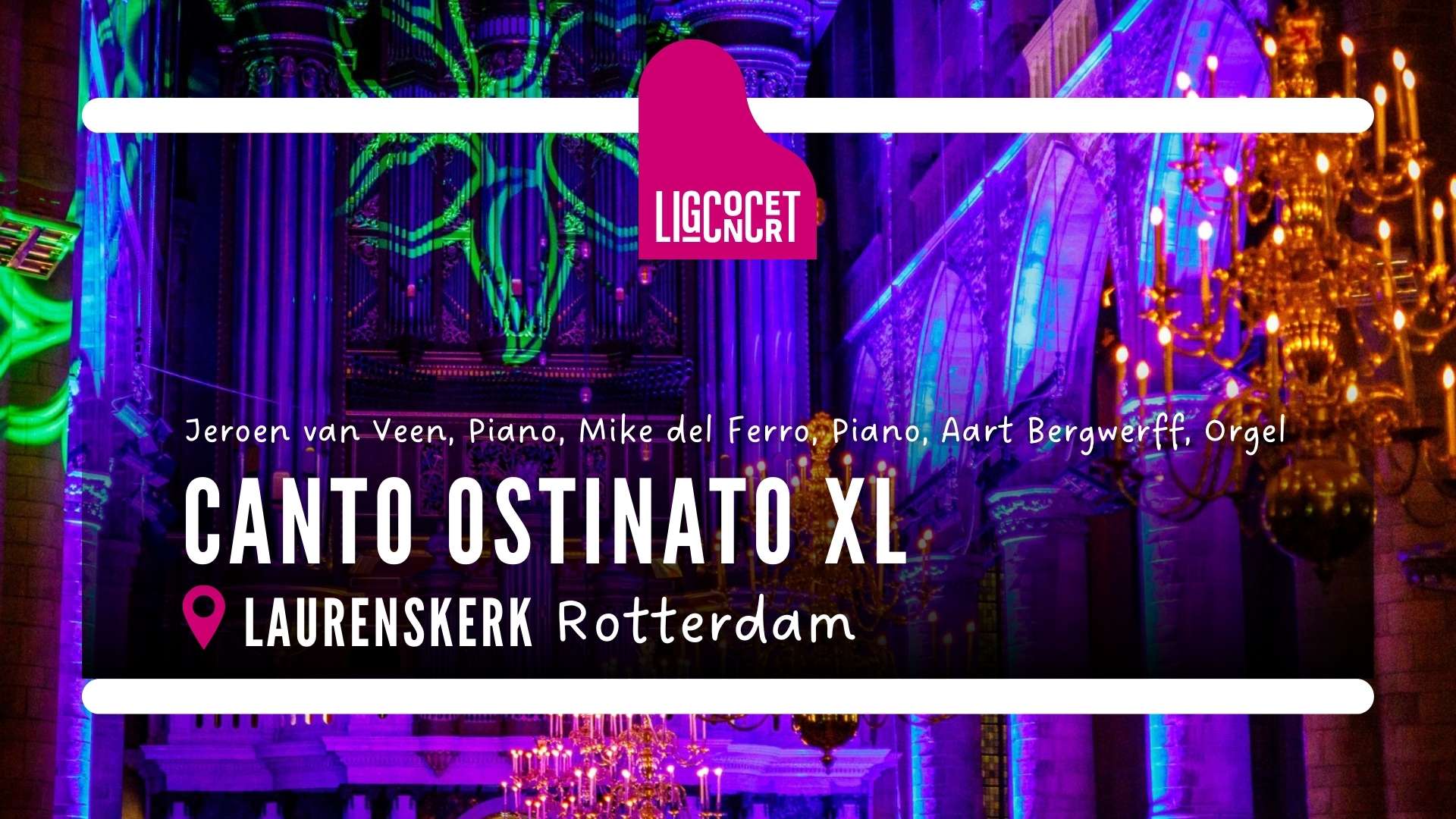 Ligconcert® Canto Ostinato, Laurenskerk Rotterdam