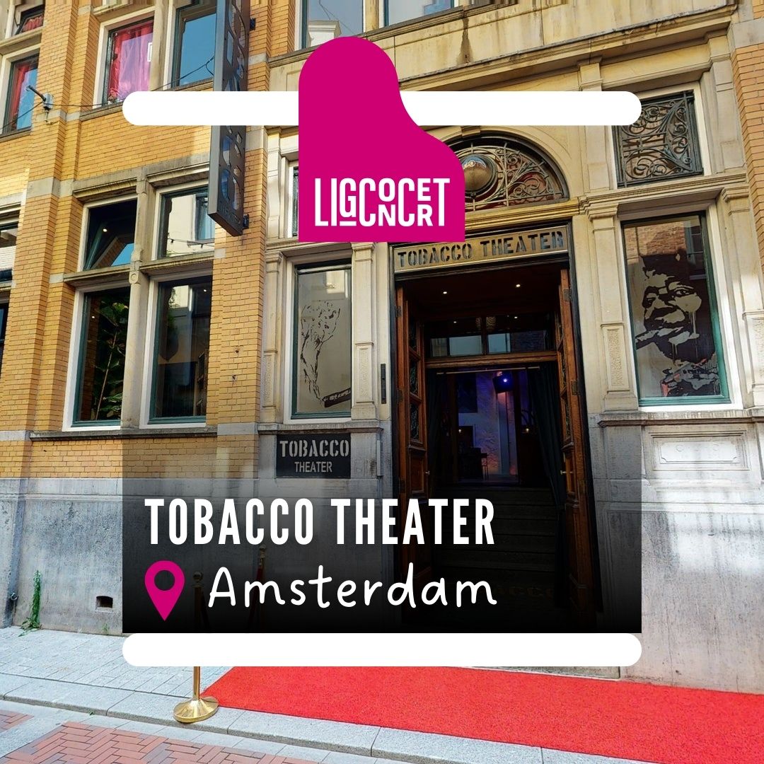 Tobacco Theater Amsterdam - Ligconcert®
