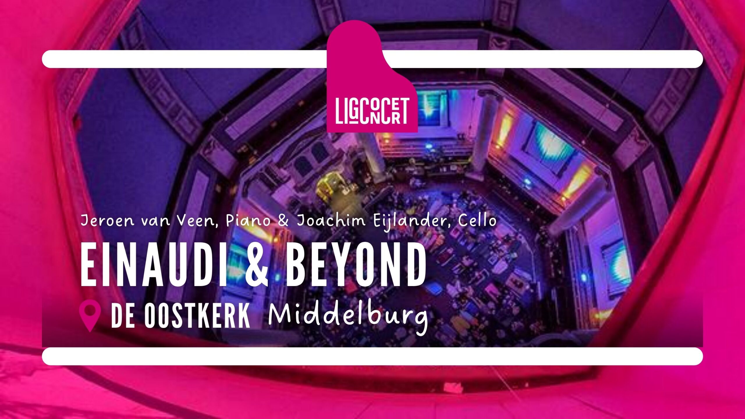 Ligconcert® Einaudi & Beyond 1 Oostkerk Middelburg - Ligconcert® Partner