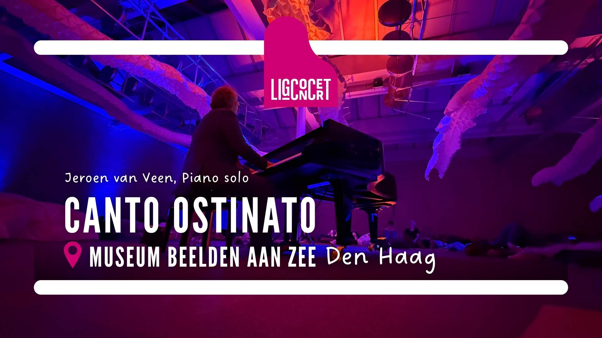 Ligconcert® Canto Ostinato, Museum Beelden aan Zee Den Haag 1 Stichting Ligconcert®